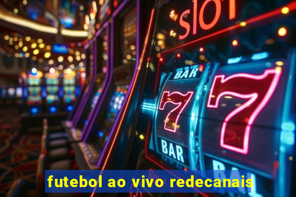 futebol ao vivo redecanais