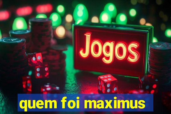 quem foi maximus