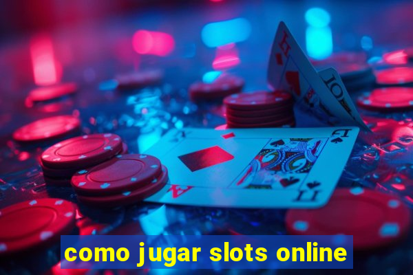 como jugar slots online