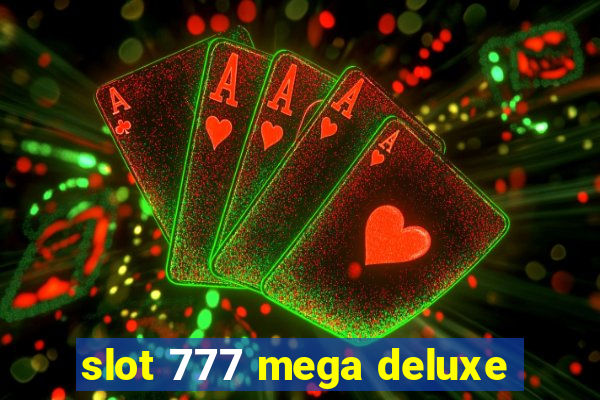 slot 777 mega deluxe