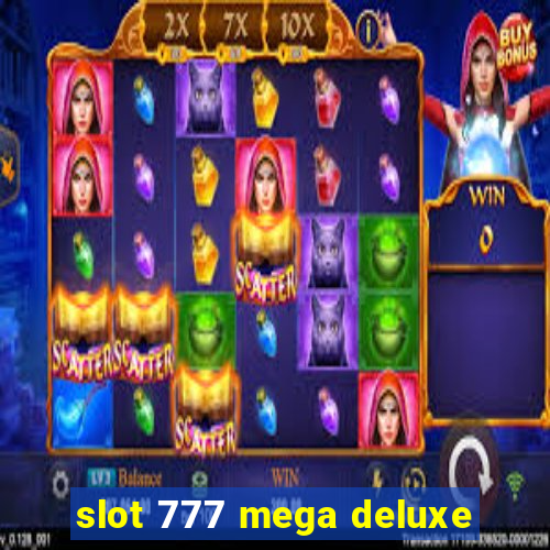 slot 777 mega deluxe