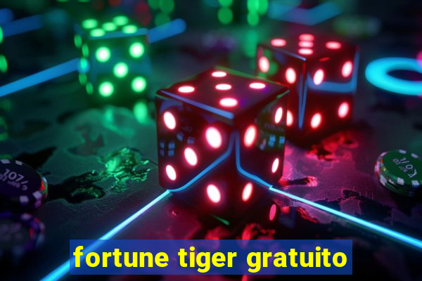 fortune tiger gratuito