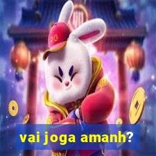 vai joga amanh?