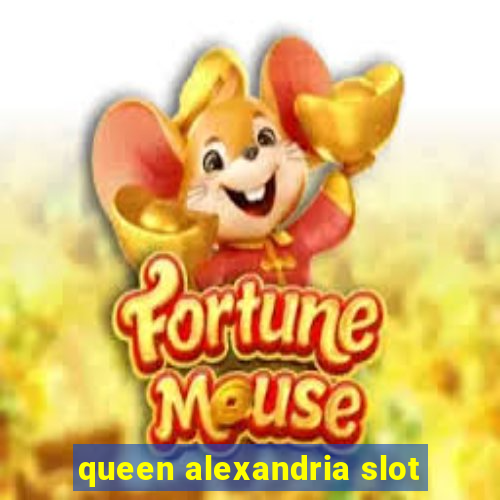 queen alexandria slot