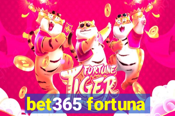 bet365 fortuna