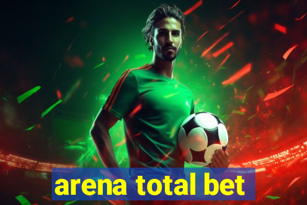 arena total bet