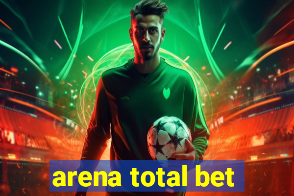 arena total bet