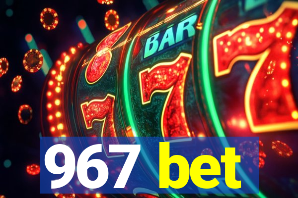 967 bet