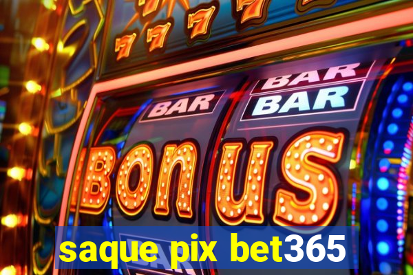 saque pix bet365