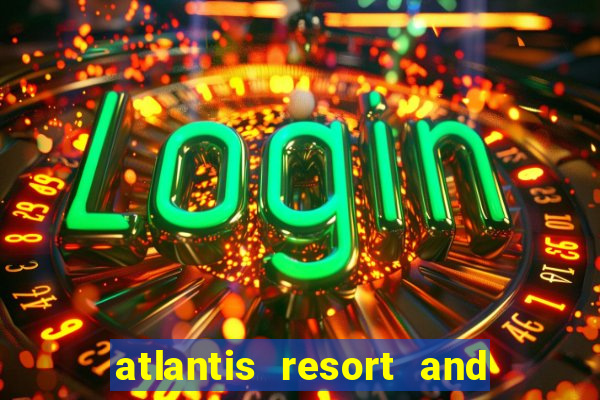 atlantis resort and casino nassau