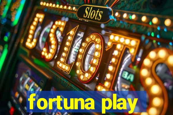 fortuna play