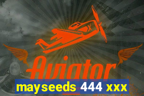 mayseeds 444 xxx