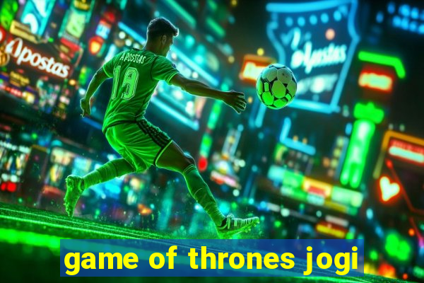 game of thrones jogi