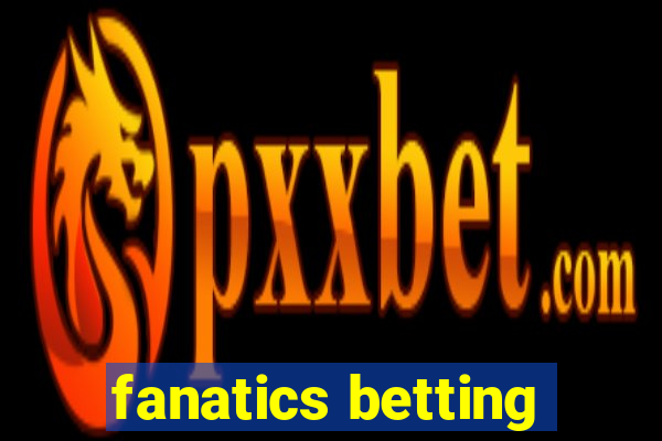 fanatics betting