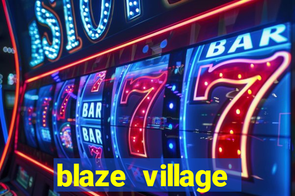 blaze village private codes