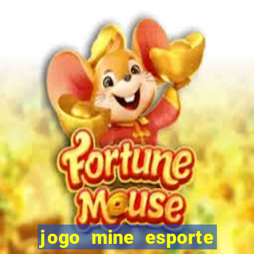 jogo mine esporte da sorte