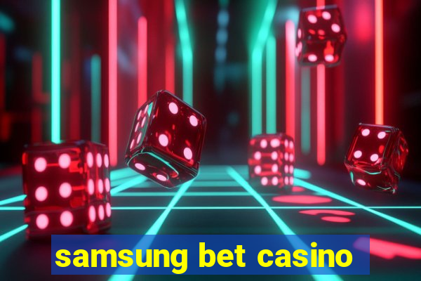 samsung bet casino