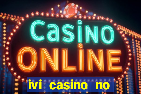 ivi casino no deposit bonus codes