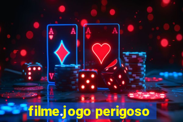 filme.jogo perigoso