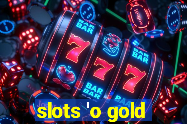 slots 'o gold