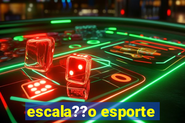 escala??o esporte