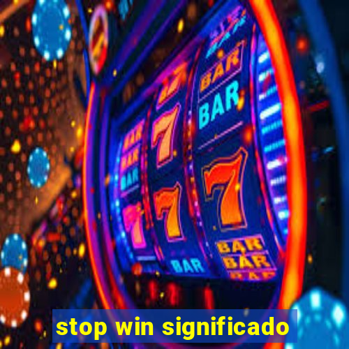 stop win significado