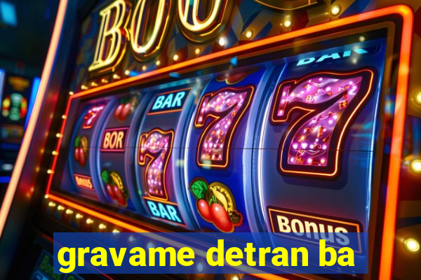 gravame detran ba