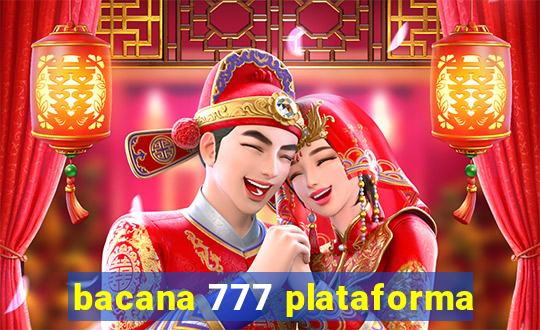 bacana 777 plataforma