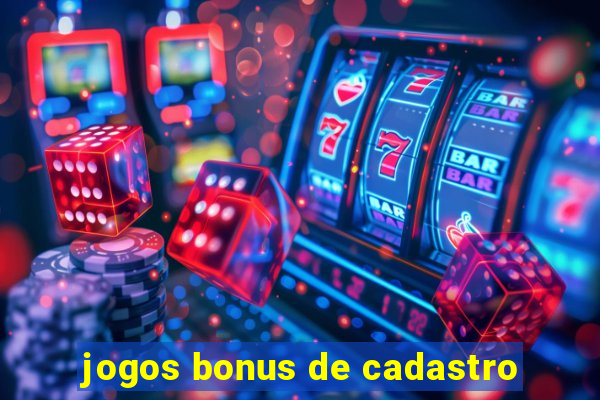 jogos bonus de cadastro