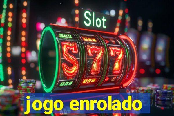 jogo enrolado