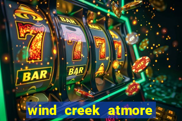 wind creek atmore alabama casino