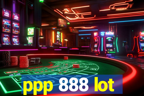 ppp 888 lot