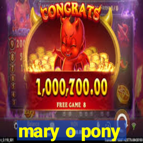 mary o pony