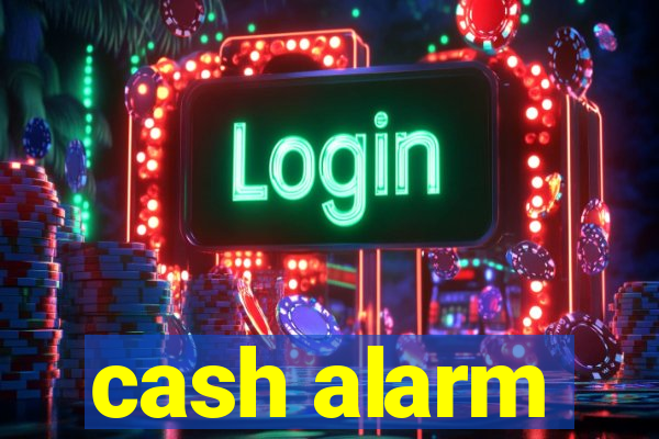 cash alarm