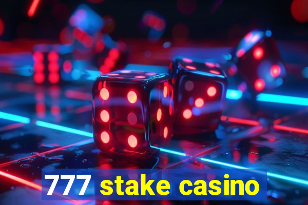 777 stake casino