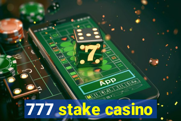 777 stake casino