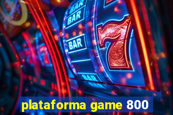 plataforma game 800