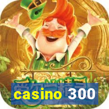 casino 300