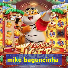 mike baguncinha