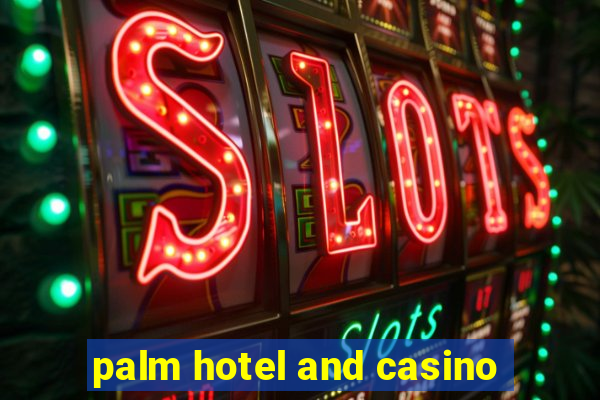 palm hotel and casino