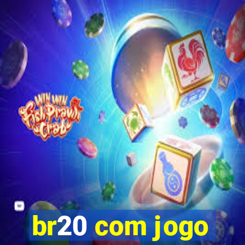 br20 com jogo