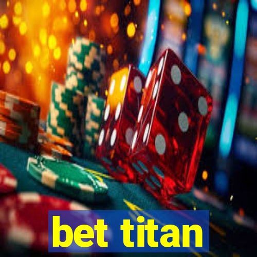 bet titan