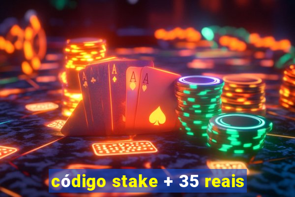 código stake + 35 reais