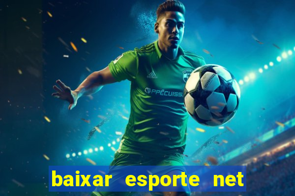 baixar esporte net vip bet