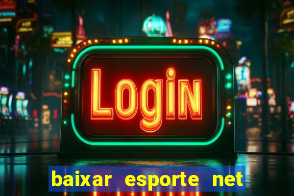 baixar esporte net vip bet