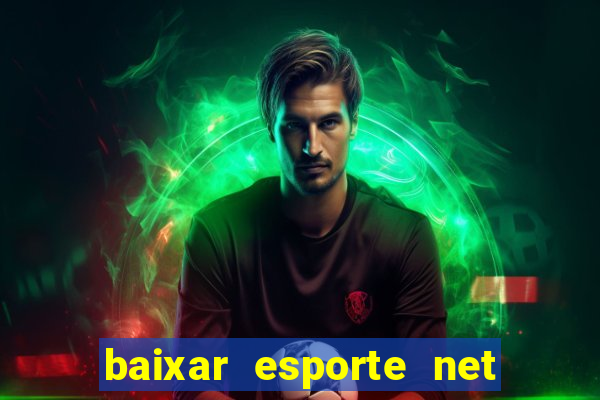 baixar esporte net vip bet