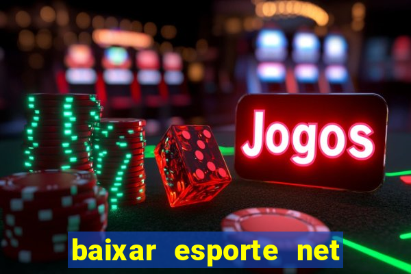 baixar esporte net vip bet