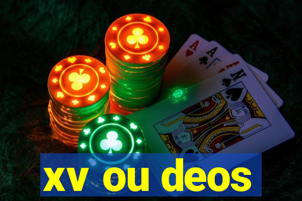 xv ou deos