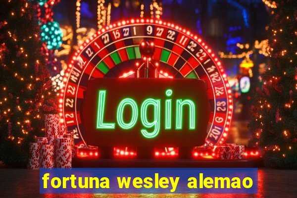 fortuna wesley alemao