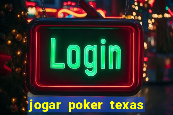 jogar poker texas holdem online gratis